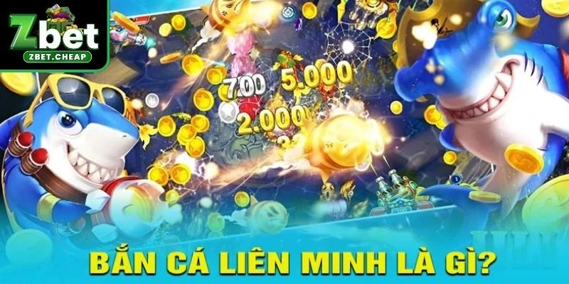 Sơ lược về bắn cá Liên Minh ZBET